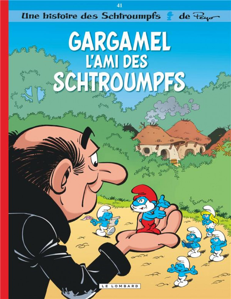 LES SCHTROUMPFS LOMBARD - TOME 41 - GARGAMEL L'AMI DES SCHTROUMPFS - PERAL ALAIN - LOMBARD