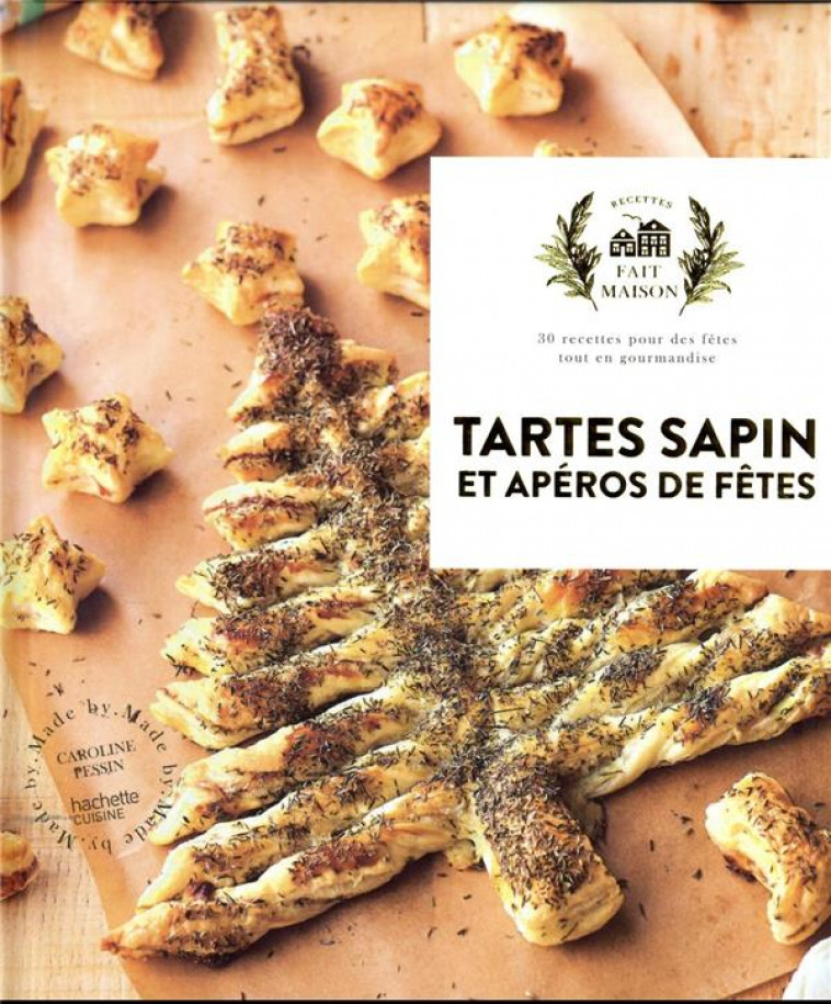 TARTES SAPINS ET APEROS DE FETES - 30 RECETTES POUR DES FETES TOUT EN GOURMANDISE - PESSIN CAROLINE - HACHETTE