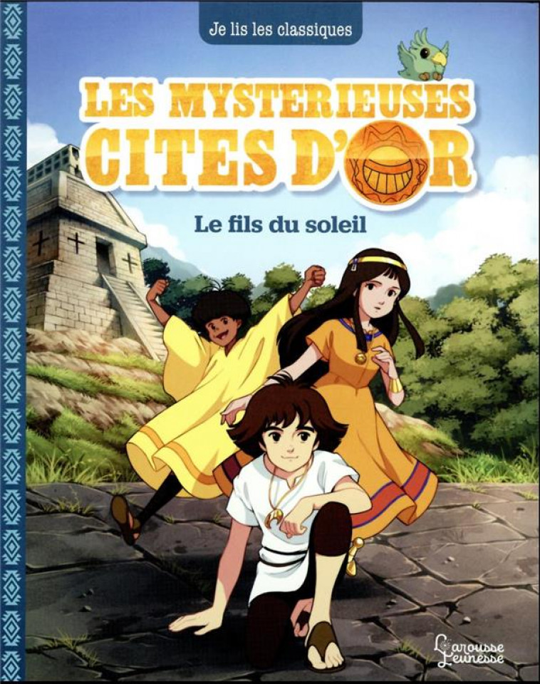 LES MYSTERIEUSES CITES D'OR T1 - LE FILS DU SOLEIL - KALICKY ANNE - LAROUSSE