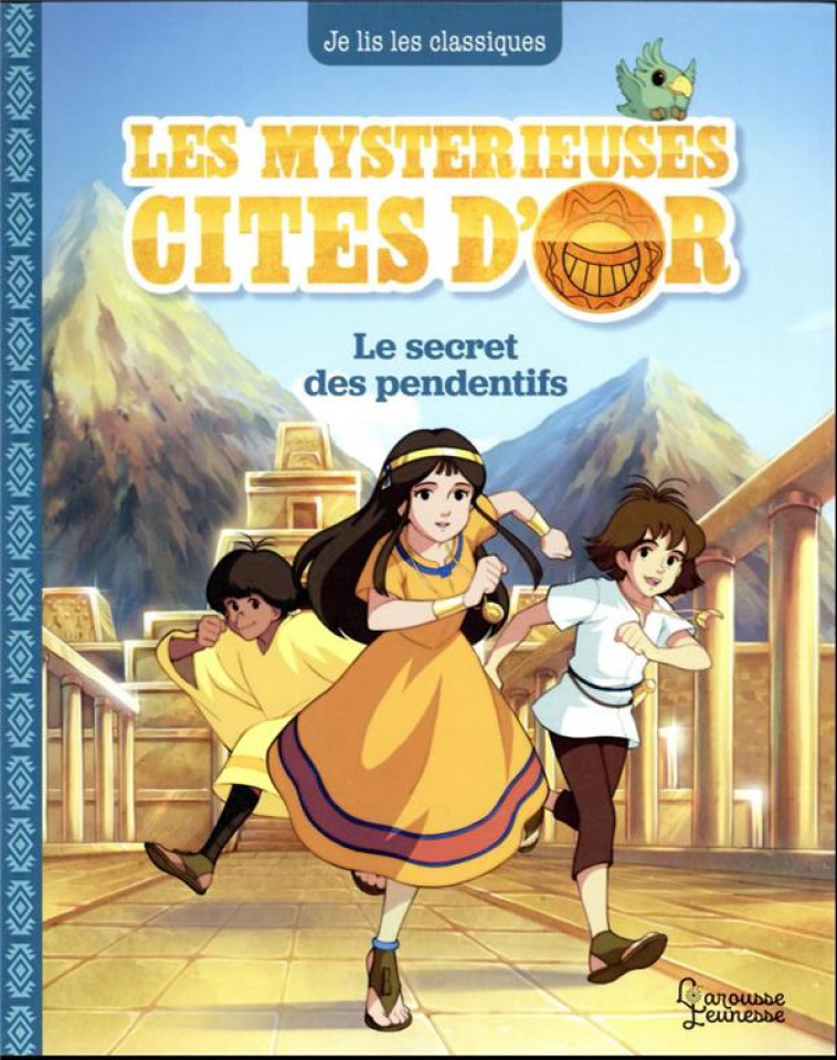 LES MYSTERIEUSES CITES D'OR T2 - LE SECRET DES PENDENTIFS - KALICKY ANNE - LAROUSSE