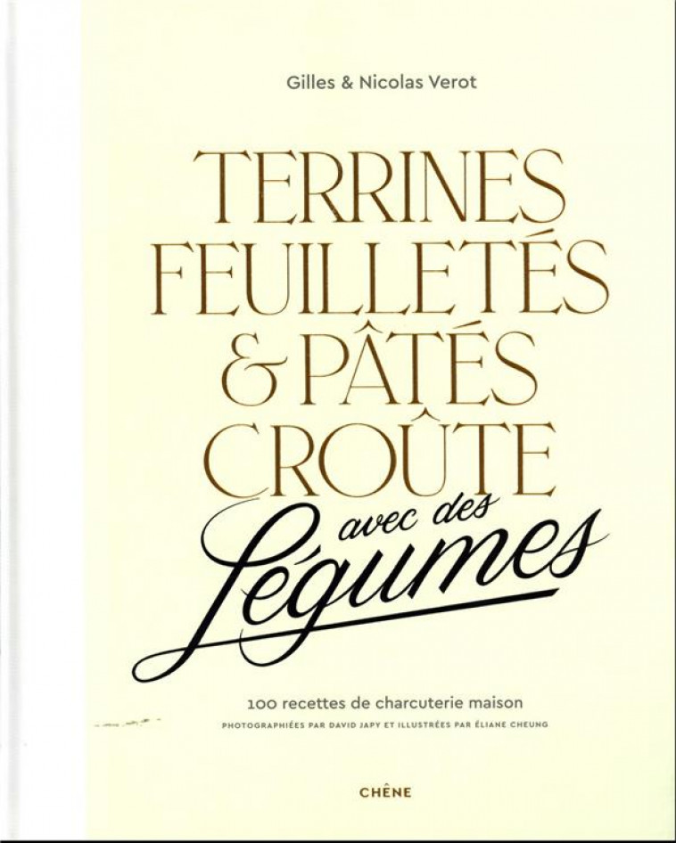 TERRINES, FEUILLETES ET PATES CROUTE AVEC DES LEGUMES - 100 RECETTES DE CHARCUTERIE MAISON - GILLES VEROT - LE CHENE