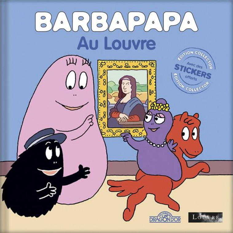 BARBAPAPA AU LOUVRE - NOUVELLE EDITION COLLECTOR - TAYLOR A E T. - DRAGON D'OR