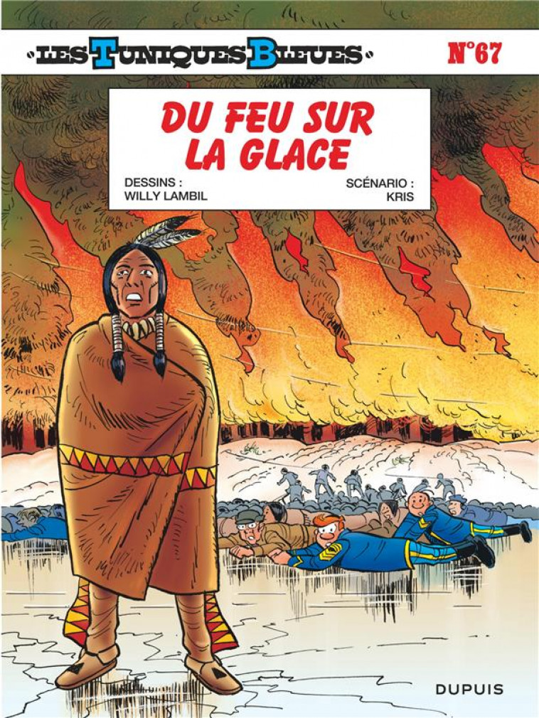 LES TUNIQUES BLEUES - TOME 67 - DU FEU SUR LA GLACE - LAMBIL/KRIS - DUPUIS