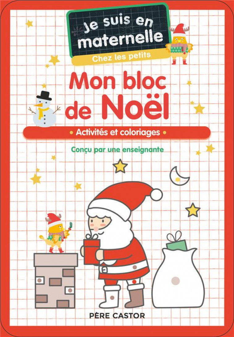 JE SUIS EN MATERNELLE - MON BLOC DE NOEL - CHEZ LES PETITS - ACTIVITES ET COLORIAGES - CHEF D'HOTEL - FLAMMARION