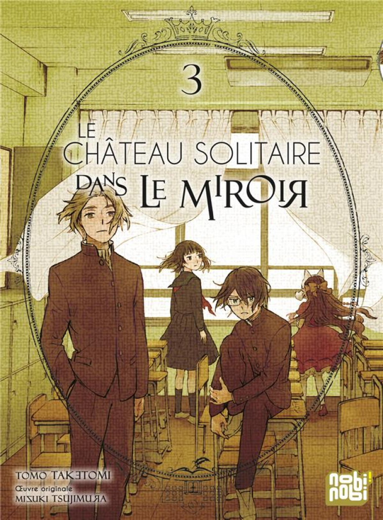 LE CHATEAU SOLITAIRE DANS LE MIROIR T03 - TAKETOMI/TSUJIMURA - NOBI NOBI