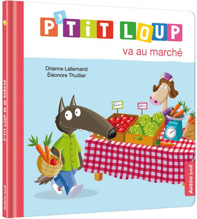 P'TIT LOUP VA AU MARCHE - LALLEMAND/THUILLIER - PHILIPPE AUZOU