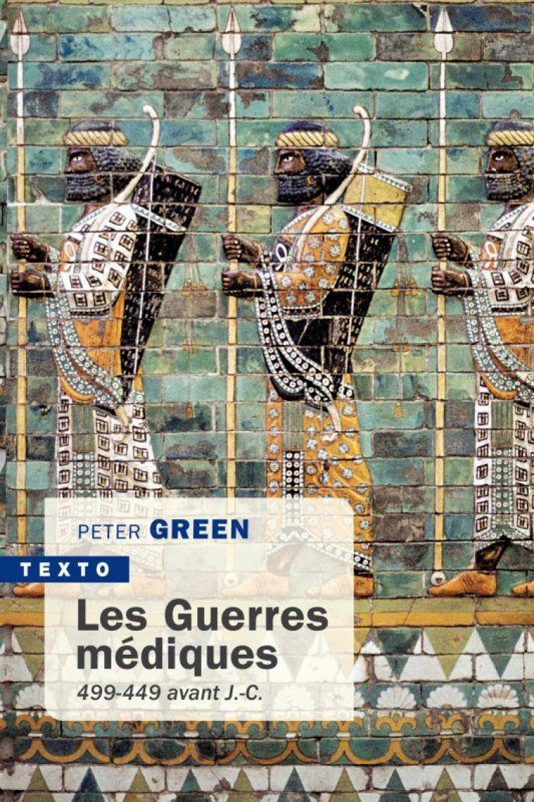 LES GUERRES MEDIQUES : 499-449 AVANT J.-C. - GREEN, PETER - TALLANDIER