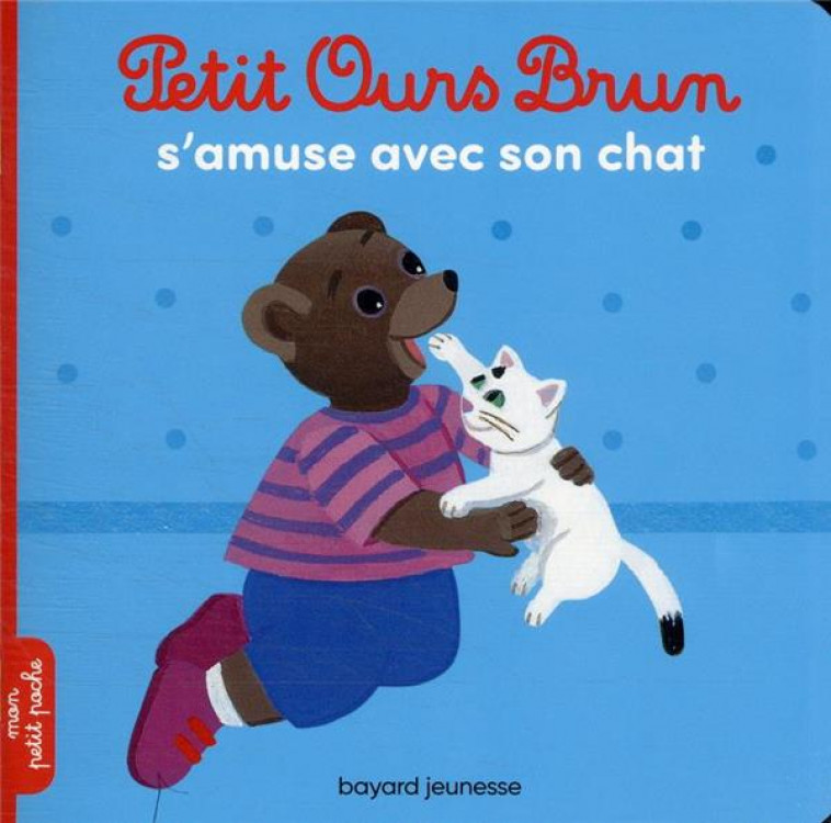 PETIT OURS BRUN S'AMUSE AVEC SON CHAT - AUBINAIS/BOUR - BAYARD JEUNESSE