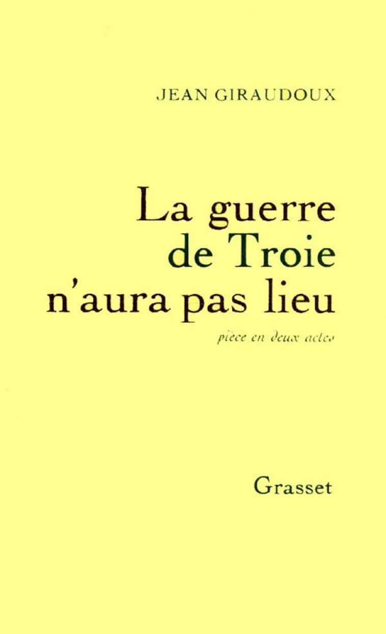 LA GUERRE DE TROIE N'AURA PAS LIEU - GIRAUDOUX-J - GRASSET