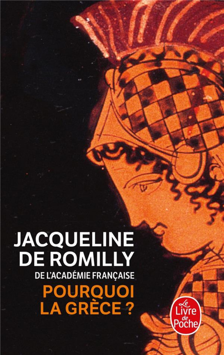 POURQUOI LA GRECE ? - DE ROMILLY-J - LGF/Livre de Poche