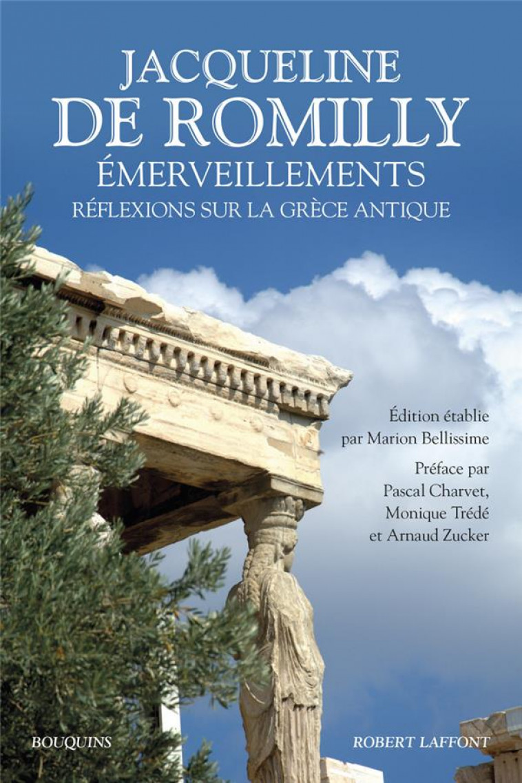 EMERVEILLEMENTS  -  REFLEXIONS SUR LA GRECE ANTIQUE - ROMILLY, JACQUELINE DE - ROBERT LAFFONT