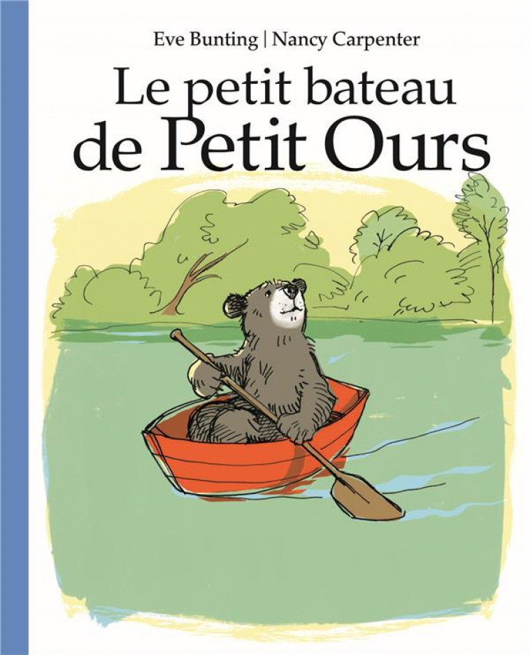 LE PETIT BATEAU DE PETIT OURS - BUNTING, EVE  - EDL