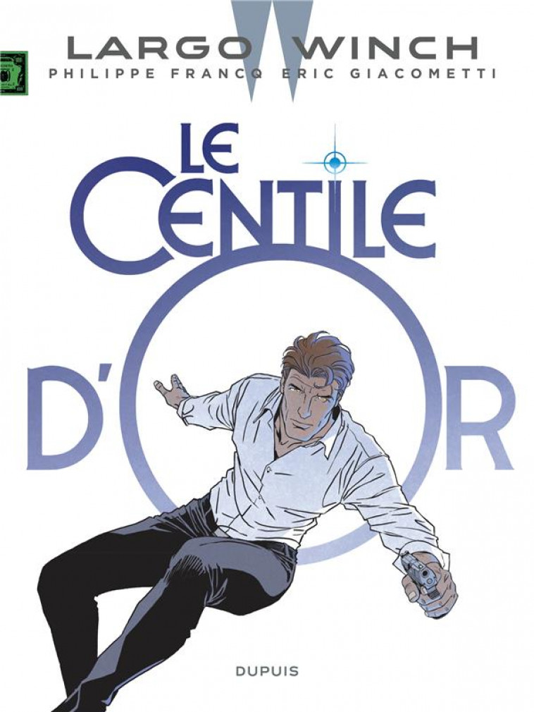 LARGO WINCH - TOME 24 - LE CENTILE D'OR - GIACOMETTI, ERIC  - DUPUIS