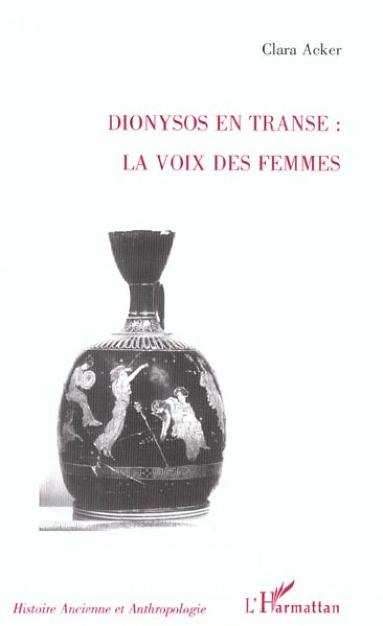 DIONYSOS EN TRANSE : LA VOIX DES FEMMES - ACKER CLARA - L'HARMATTAN