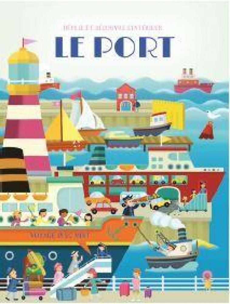 LE PORT - DEPLIE ET DECOUVRE L'INTERIEUR - VOYAGE AVEC MOI ! - XXX - NC