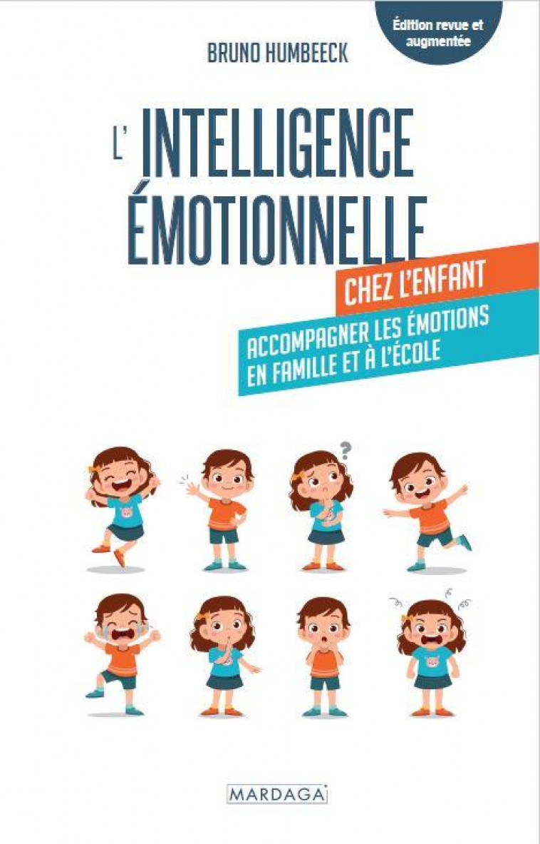 L'INTELLIGENCE EMOTIONNELLE CHEZ L'ENFANT : GERER SES EMOTIONS EN FAMILLE ET A L'ECOLE - HUMBEECK, BRUNO  - MARDAGA PIERRE