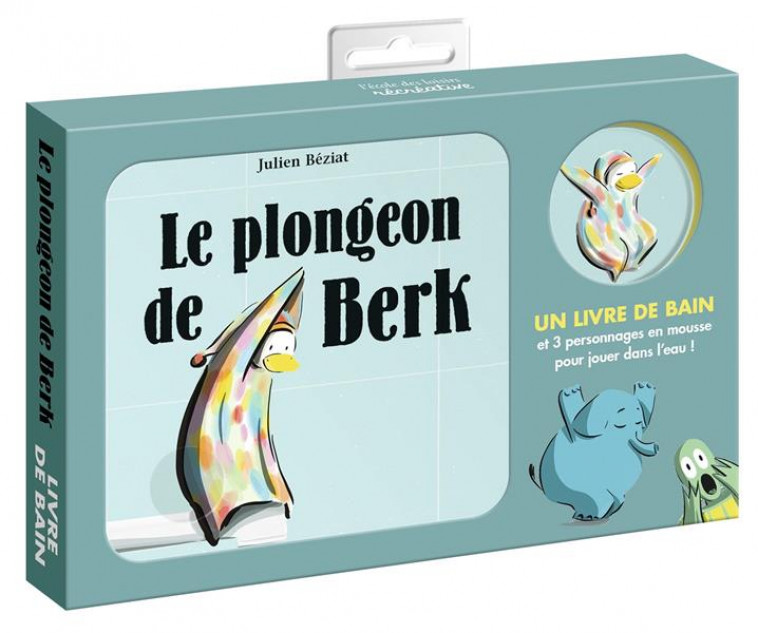 LE PLONGEON DE BERK ! (LIVRE DE BAIN) - 3 PERSONNAGES EN MOUSSE POUR JOUER DANS L-EAU ! - BEZIAT JULIEN - NC