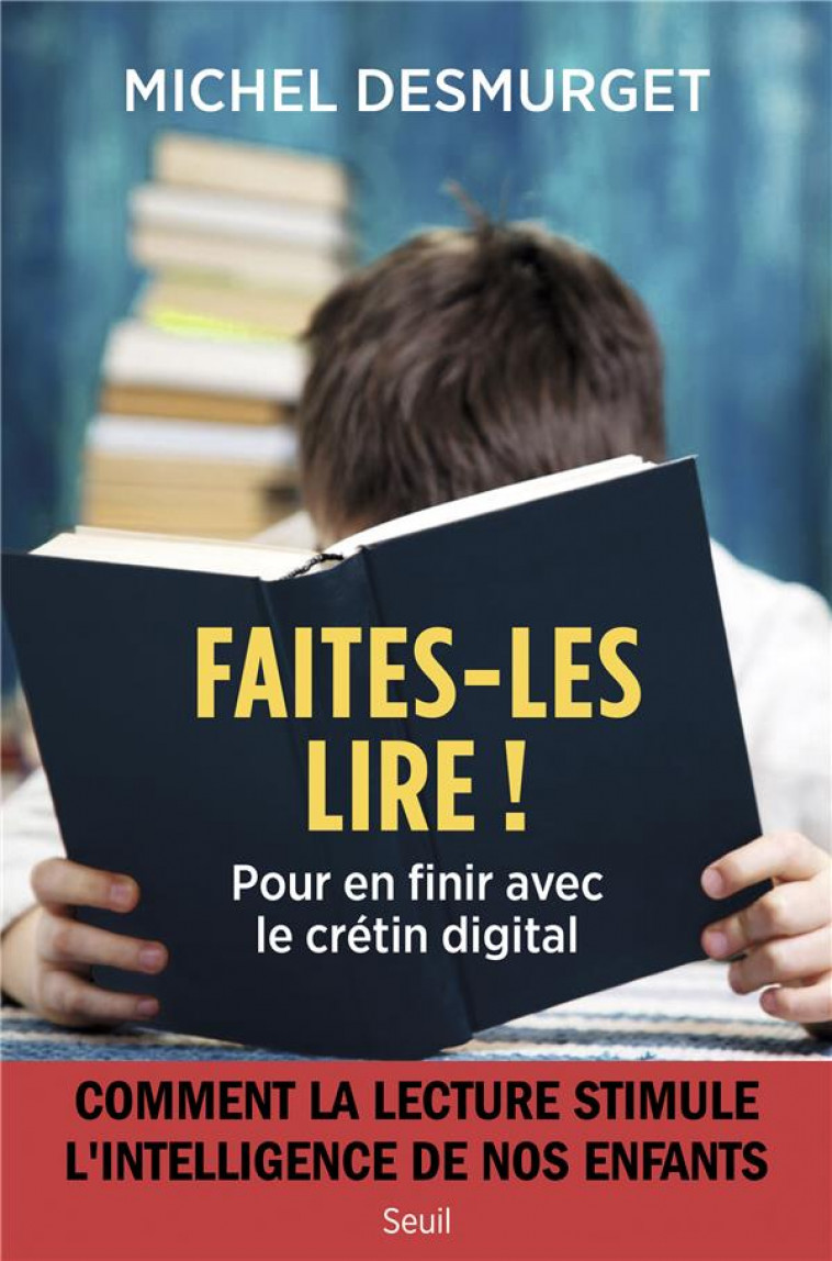 FAITES-LES LIRE ! - POUR EN FINIR AVEC LE CRETIN DIGITAL - DESMURGET MICHEL - SEUIL