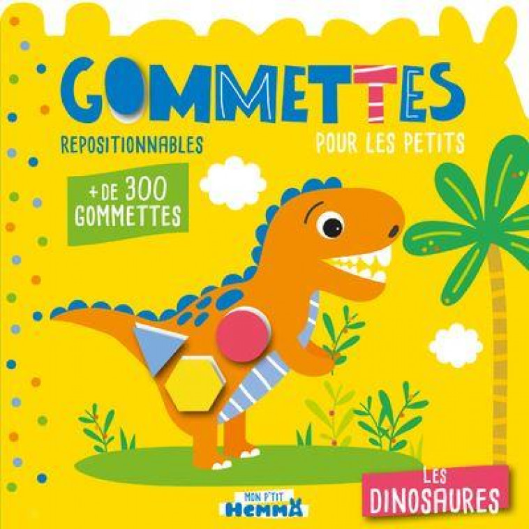 MON P-TIT HEMMA GOMMETTES POUR LES PETITS - LES DINOSAURES - CAROTTE ET COMPAGNIE - HEMMA