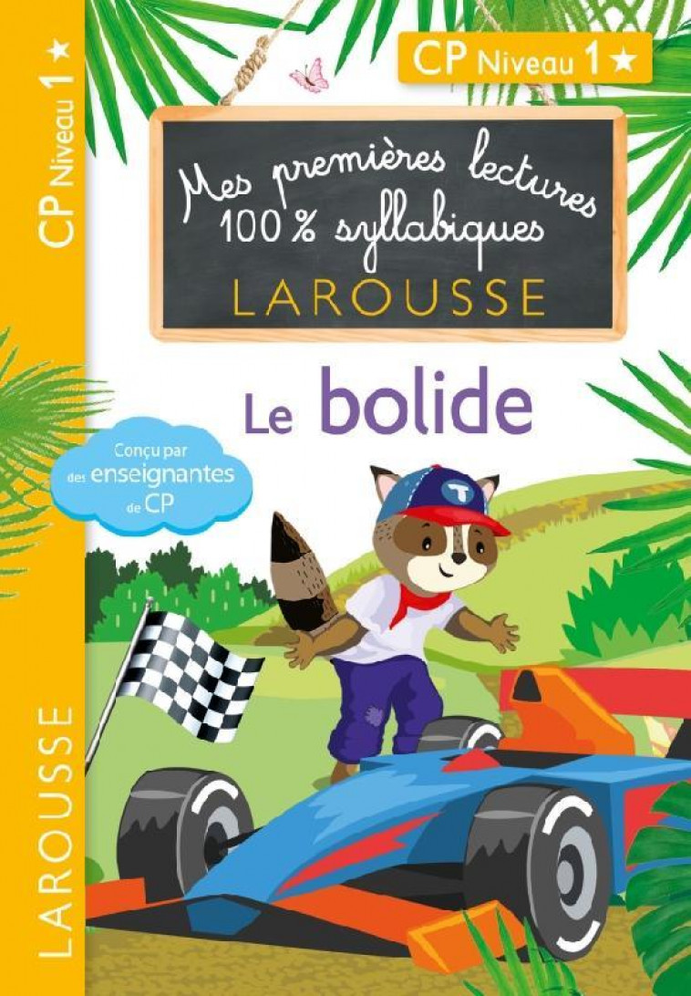 MES PREMIERES LECTURES 100 % SYLLABIQUES NIVEAU 1 - LE BOLIDE - STENMARK/LEVALLOIS - LAROUSSE