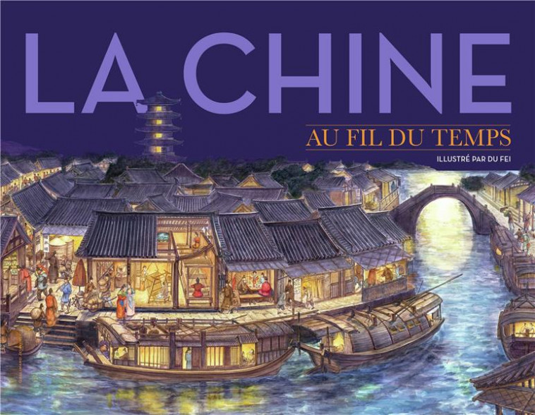 LA CHINE AU FIL DU TEMPS - COLLECTIF/DU FEI - GALLIMARD