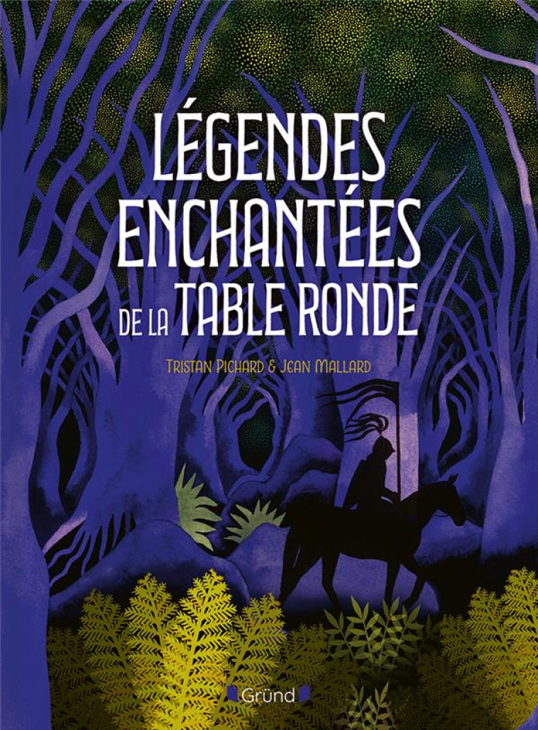 LEGENDES ENCHANTEES DE LA TABLE RONDE - PICHARD, TRISTAN - GRUND