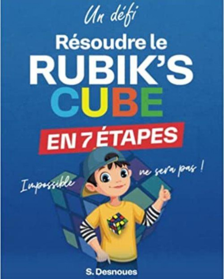 RESOUDRE LE RUBIK S CUBE EN 7 ETAPES - DESNOUES, SEBASTIEN - DESNOUES