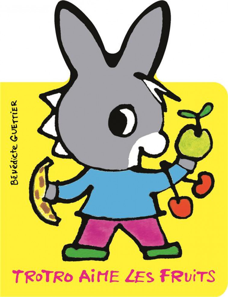 TROTRO AIME LES FRUITS - GUETTIER BENEDICTE - GALLIMARD