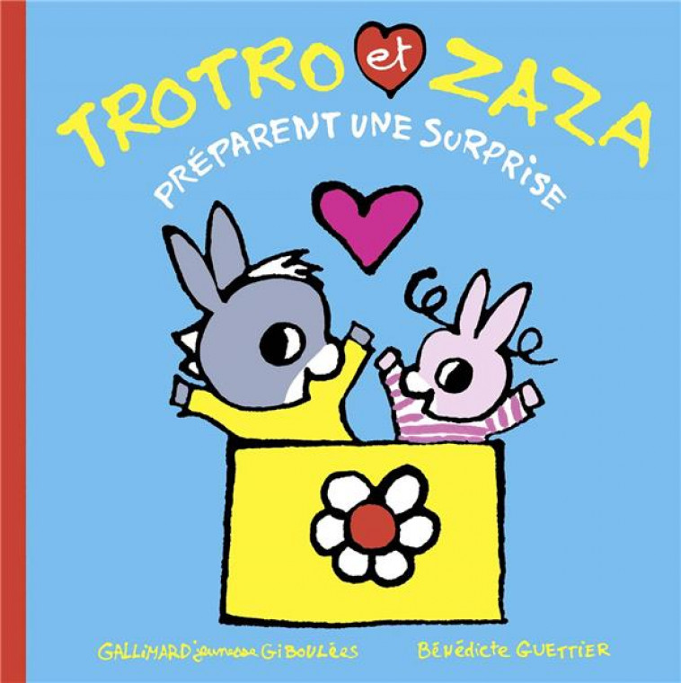 TROTRO ET ZAZA PREPARENT UNE SURPRISE - GUETTIER BENEDICTE - GALLIMARD