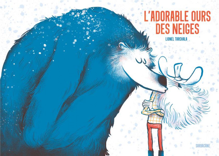 L-ADORABLE OURS DES NEIGES - TARCHALA LIONEL - SARBACANE