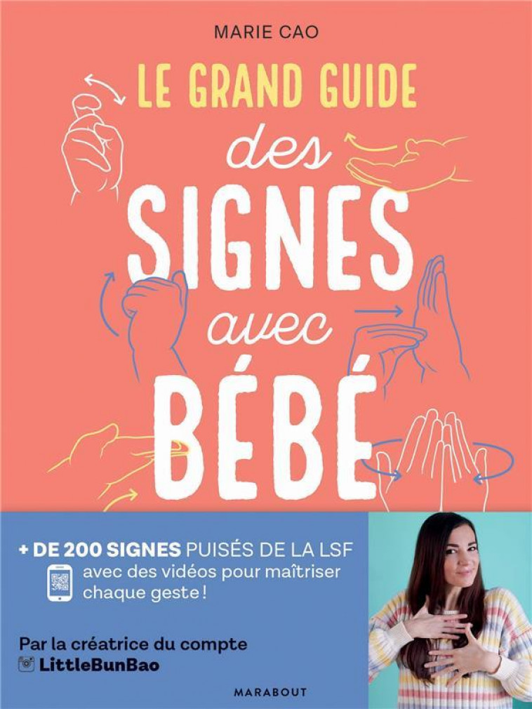 LE GRAND GUIDE DES SIGNES AVEC BEBE - + DE 200 SIGNES PUISES DANS LA LSF AVEC DES VIDEOS POUR MAITRI - PIOLI/CAO - MARABOUT