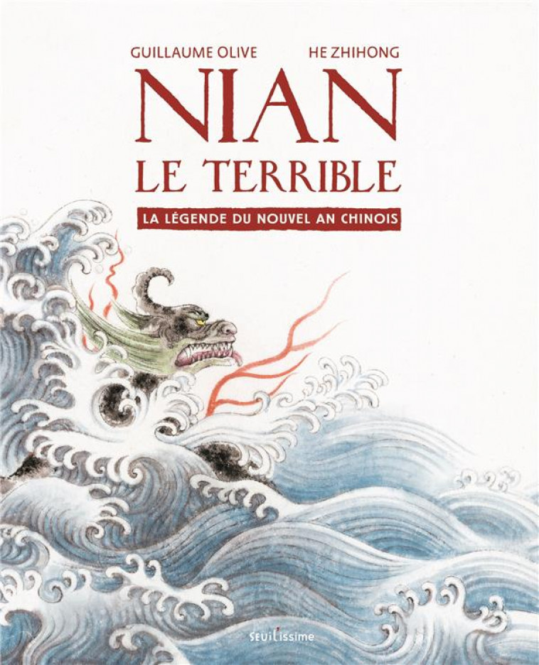 NIAN LE TERRIBLE. LA LEGENDE DU NOUVEL AN CHINOIS - OLIVE/HE - SEUIL JEUNESSE