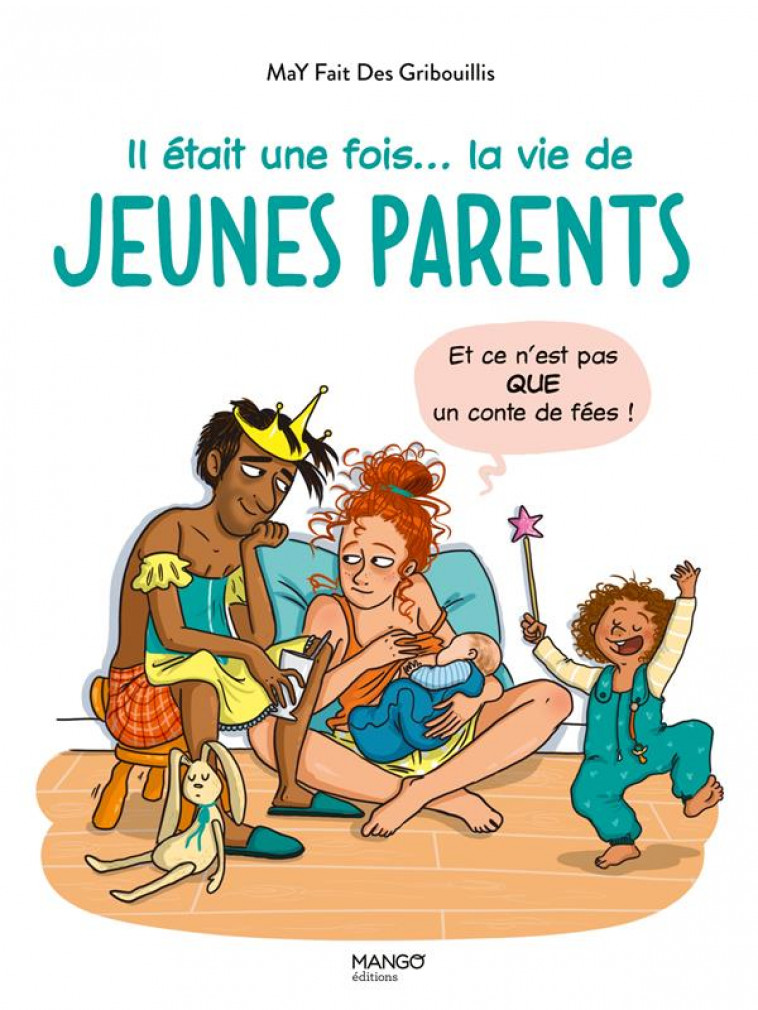 IL ETAIT UNE FOIS... LA VIE DE JEUNES PARENTS (ET CE N-EST PAS QUE UN CONTE DE FEES) - MAY FAIT DES GRIBOUI - MANGO