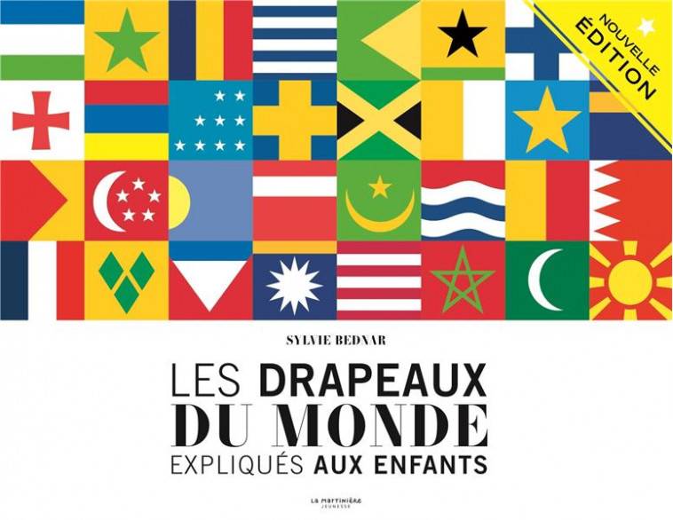 LES DRAPEAUX DU MONDE EXPLIQUES AUX ENFANTS - BEDNAR SYLVIE - MARTINIERE BL