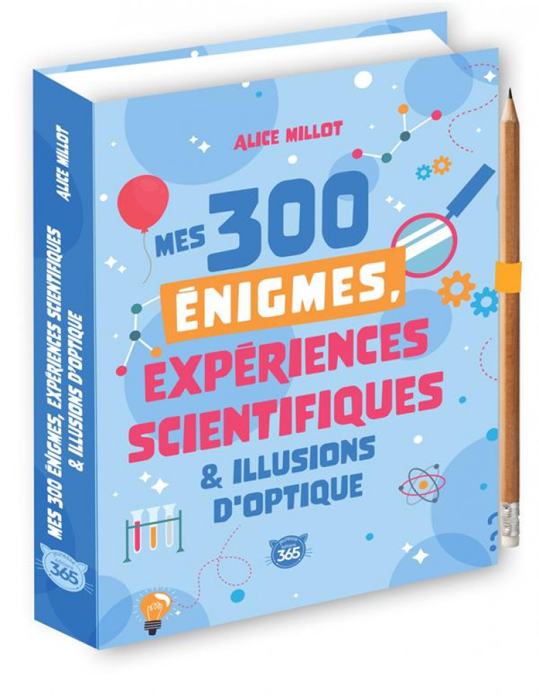 MES 300 ENIGMES, EXPERIENCES SCIENTIFIQUES & ILLUSIONS D-OPTIQUE - MILLOT ALICE - 365 PARIS