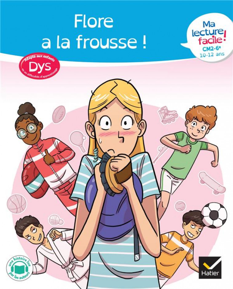 MA LECTURE FACILE DYS CM2-6E : FLORE A LA FROUSSE ! - OVERZEE/BARGE - HATIER SCOLAIRE