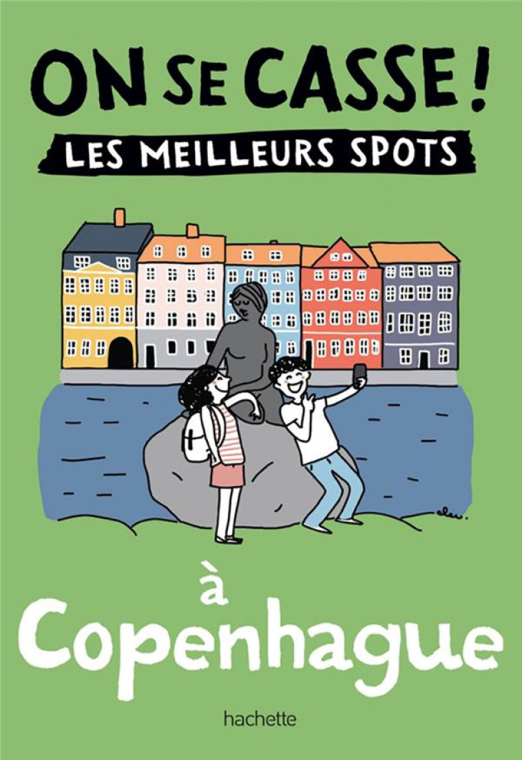 ON SE CASSE ! LES MEILLEURS SPOTS A COPENHAGUE - COLLECTIF - HACHETTE