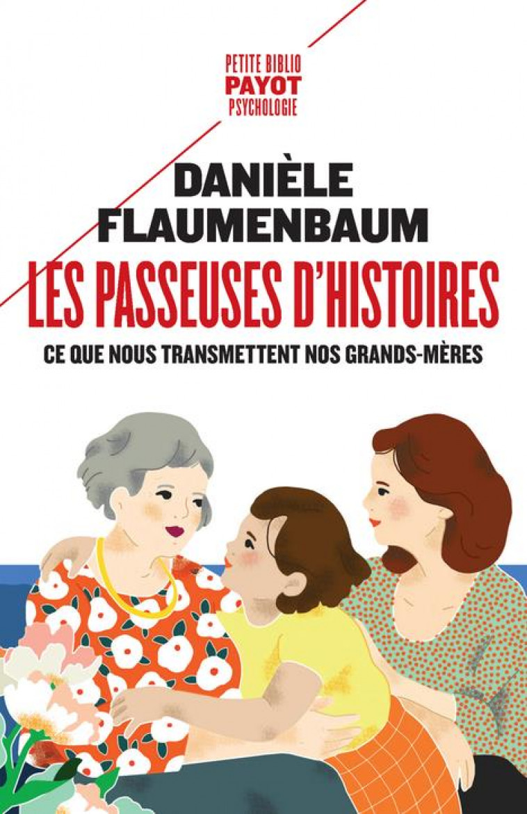 LES PASSEUSES D-HISTOIRES - CE QUE NOUS TRANSMETTENT NOS GRANDS-MERES - FLAUMENBAUM DANIELE - PAYOT POCHE