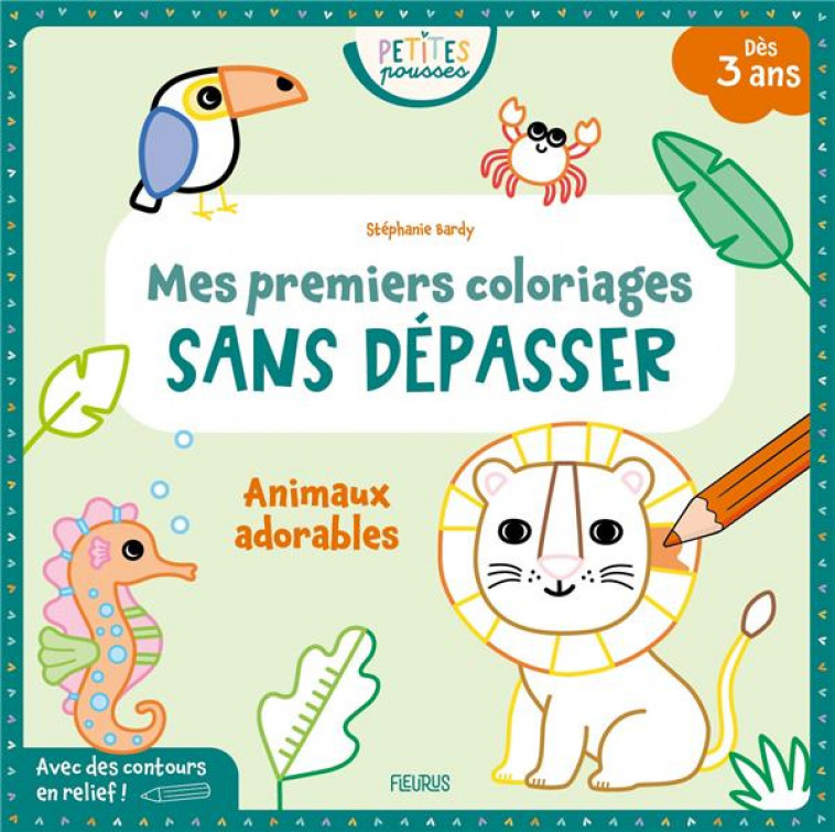 MES PREMIERS COLORIAGES SANS DEPASSER - ANIMAUX ADORABLES - BARDY STEPHANIE - FLEURUS