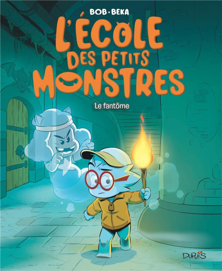 L-ECOLE DES PETITS MONSTRES - TOME 3 - LE FANTOME - BEKA/BOB - DUPUIS