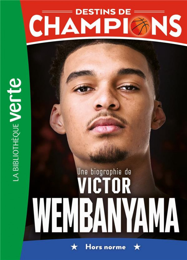 DESTINS DE CHAMPIONS - T08 - DESTINS DE CHAMPIONS 08 - UNE BIOGRAPHIE DE VICTOR WEMBANYAMA - BERJOAN THOMAS - HACHETTE