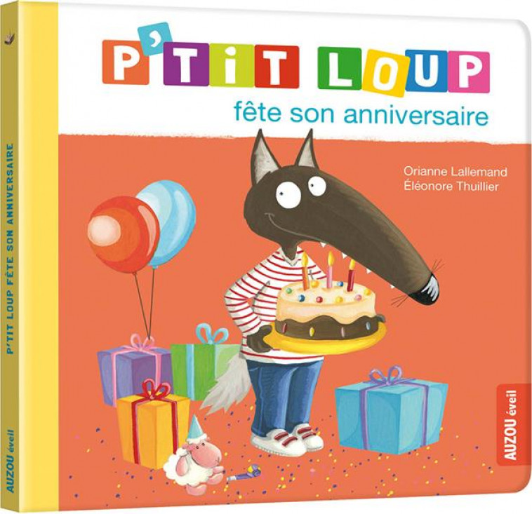 P-TIT LOUP FETE SON ANNIVERSAIRE - LALLEMAND/THUILLIER - PHILIPPE AUZOU