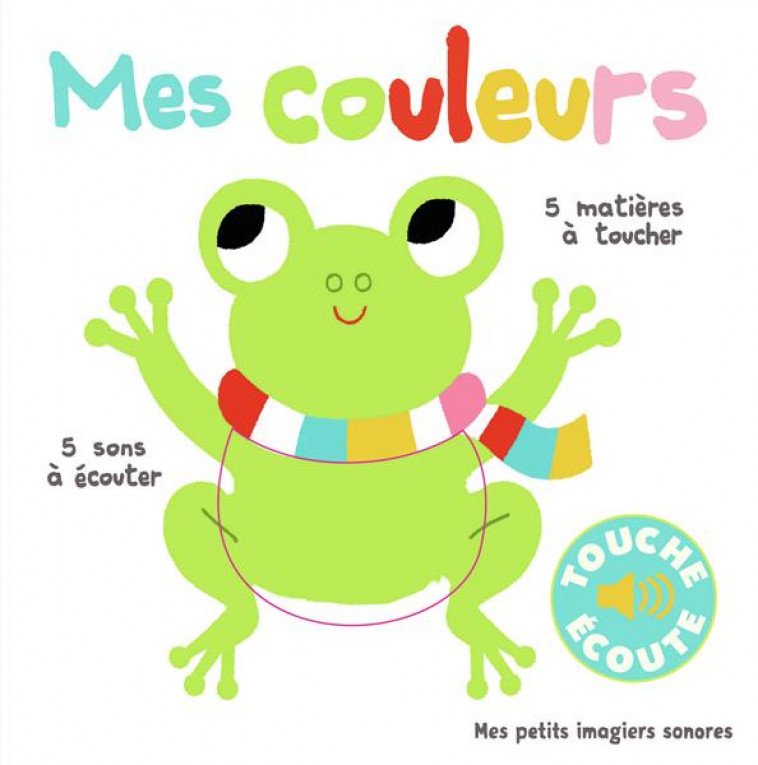 MES COULEURS - 5 SONS A ECOUTER, 5 MATIERES A TOUCHER - BILLET - Gallimard-Jeunesse