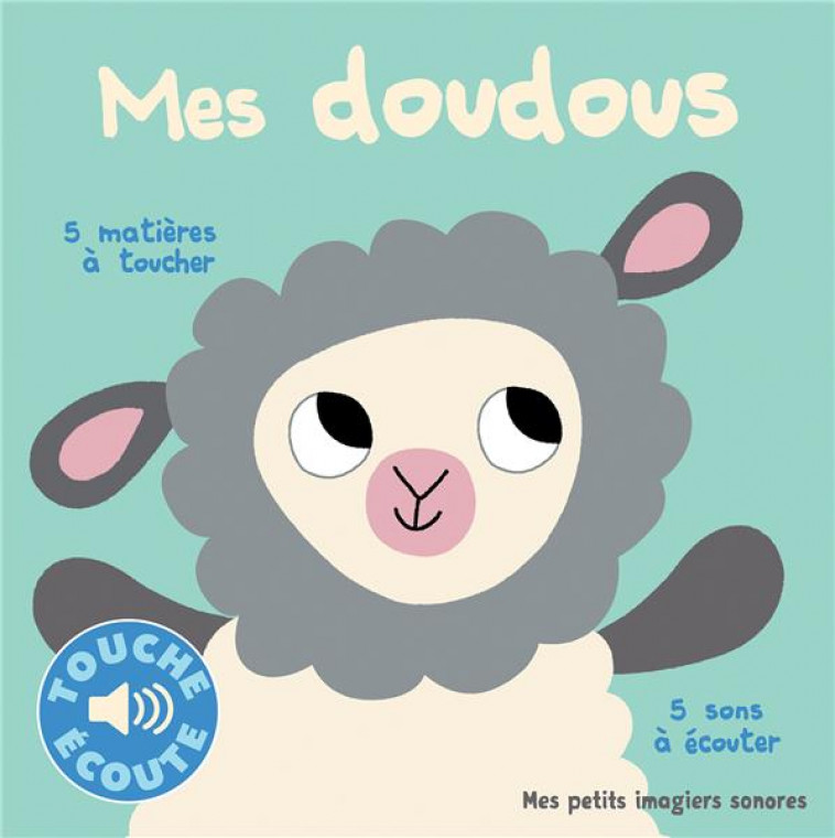 MES DOUDOUS - 5 SONS A ECOUTER, 5 MATIERES A TOUCHER - BILLET - Gallimard-Jeunesse Musique