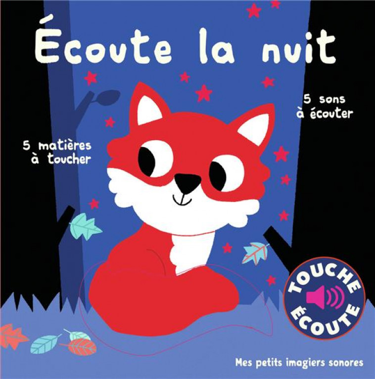 ECOUTE LA NUIT - 5 SONS A ECOUTER, 5 MATIERES A TOUCHER - BILLET MARION - GALLIMARD