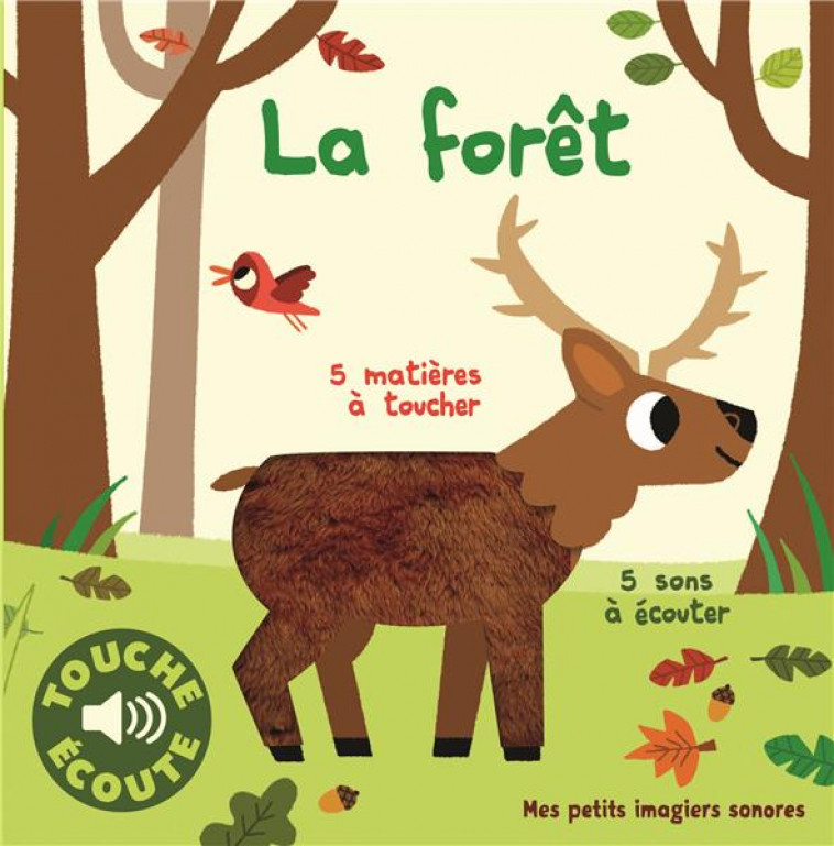 LA FORET - 5 SONS A ECOUTER, 5 MATIERES A TOUCHER - BILLET MARION - GALLIMARD