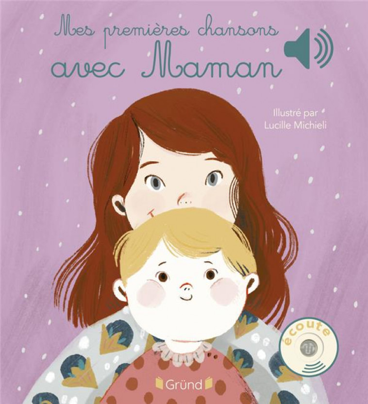 MES PREMIERES CHANSONS AVEC MAMAN - MICHIELI, LUCILLE - GRUND