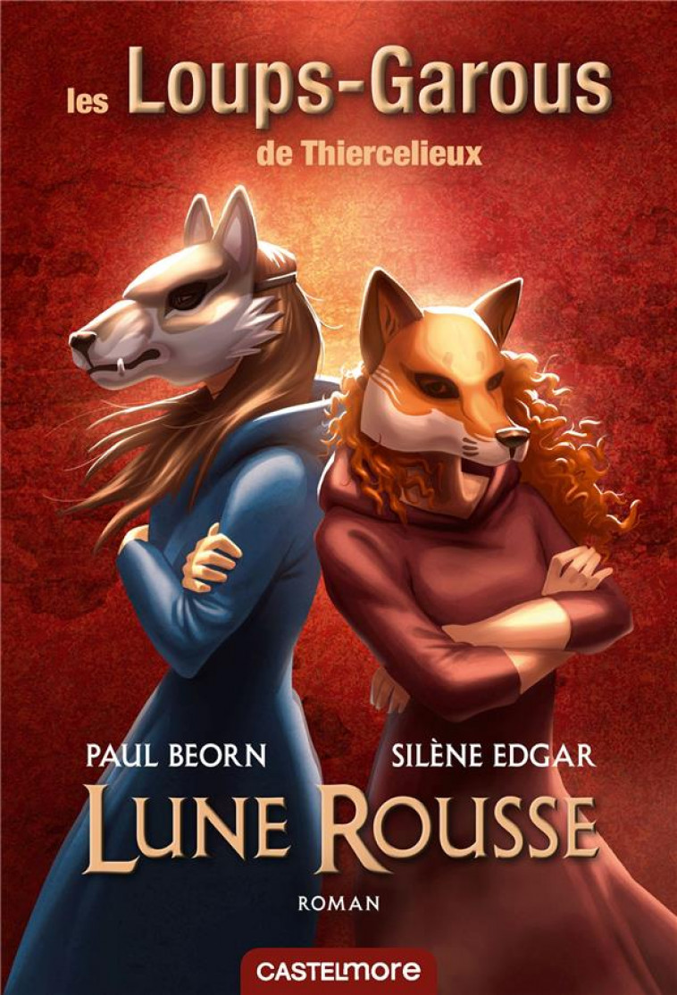 LES LOUPS-GAROUS DE THIERCELIEUX  -  LUNE ROUSSE - BEORN, PAUL  - CASTELMORE