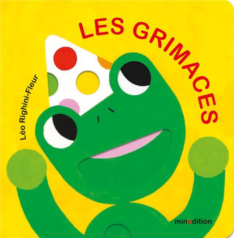 LES GRIMACES - RIGHINI-FLEUR - MINEDITION