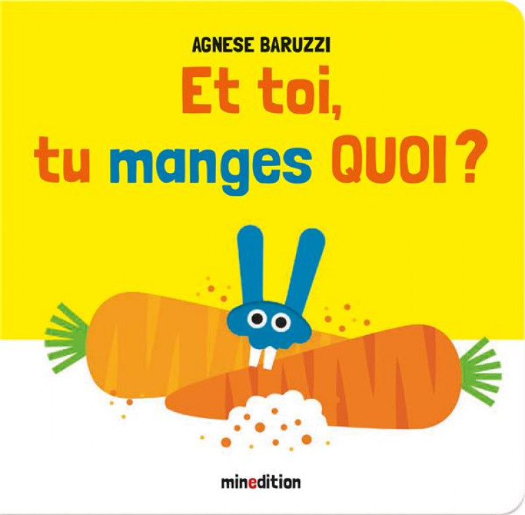 ET TOI, TU MANGES QUOI ? - BARUZZI - MINEDITION